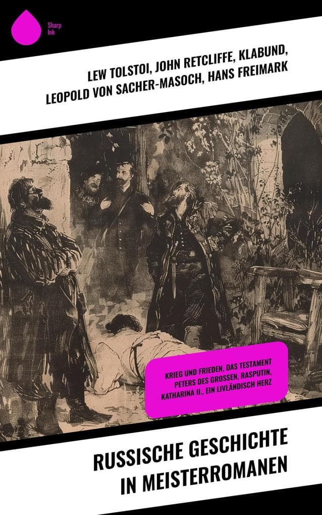 Russische Geschichte in Meisterromanen: Krieg und Frieden, Das Testament Peters des Großen, Rasputin, Katharina II., Ein livländisch Herz