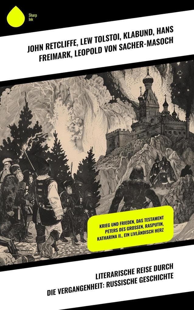 Literarische Reise durch die Vergangenheit: Russische Geschichte: Krieg und Frieden, Das Testament Peters des Großen, Rasputin, Katharina II., Ein livländisch Herz