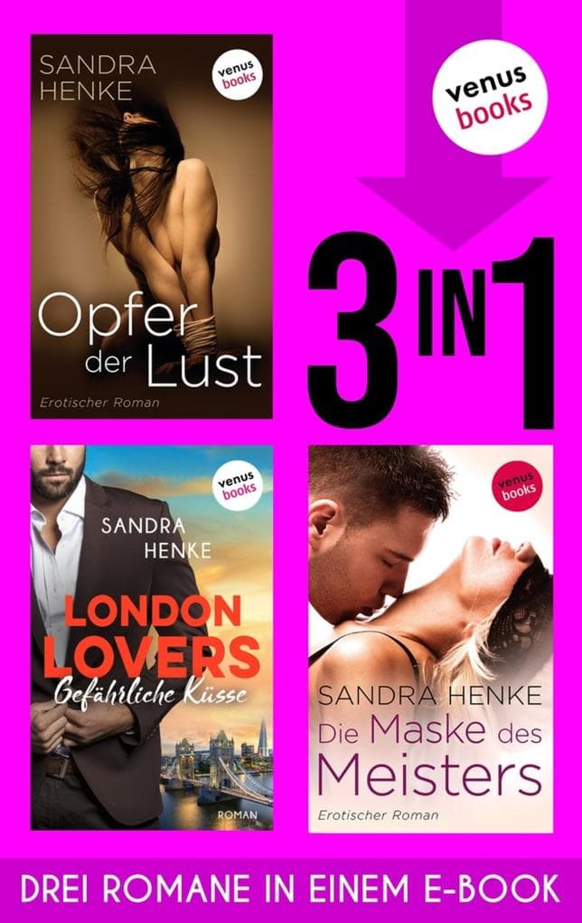 Opfer der Lust & London Lovers: Gefährliche Küsse & Die Maske des Meisters: Drei Spicy-Romance-Romane in einem eBook