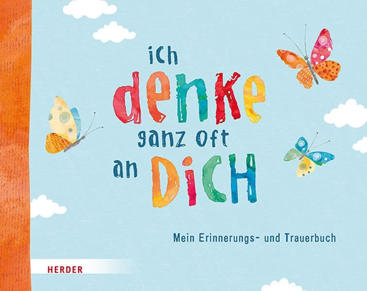 Ich denke ganz oft an dich: Mein Erinnerungs- und Trauerbuch