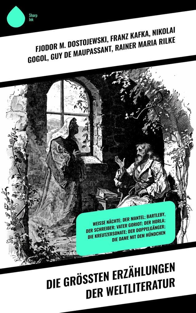 Die größten Erzählungen der Weltliteratur: Weiße Nächte; Der Mantel; Bartleby, der Schreiber; Vater Goriot; Der Horla; Die Kreutzersonate; Der Doppelgänger; Die Dame mit dem Hündchen