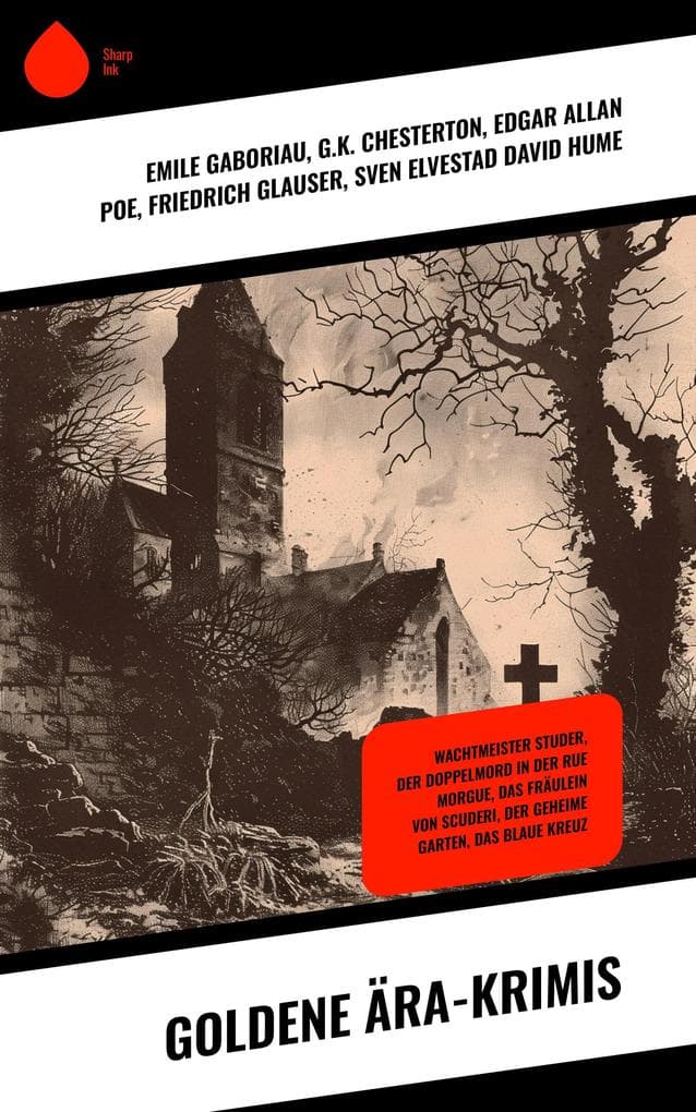 Goldene Ära-Krimis: Wachtmeister Studer, Der Doppelmord in der Rue Morgue, Das Fräulein von Scuderi, Der geheime Garten, Das blaue Kreuz