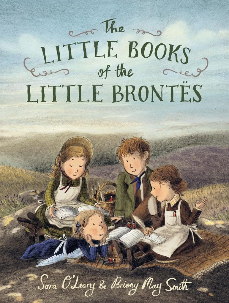 The Little Books of the Little Brontes: The inspiring real-life childhood origins story of the iconic Bronte siblings, whose imaginations crafted some of the finest and best-loved English literature novels. A gift for booklovers, bookmakers and children from 4+