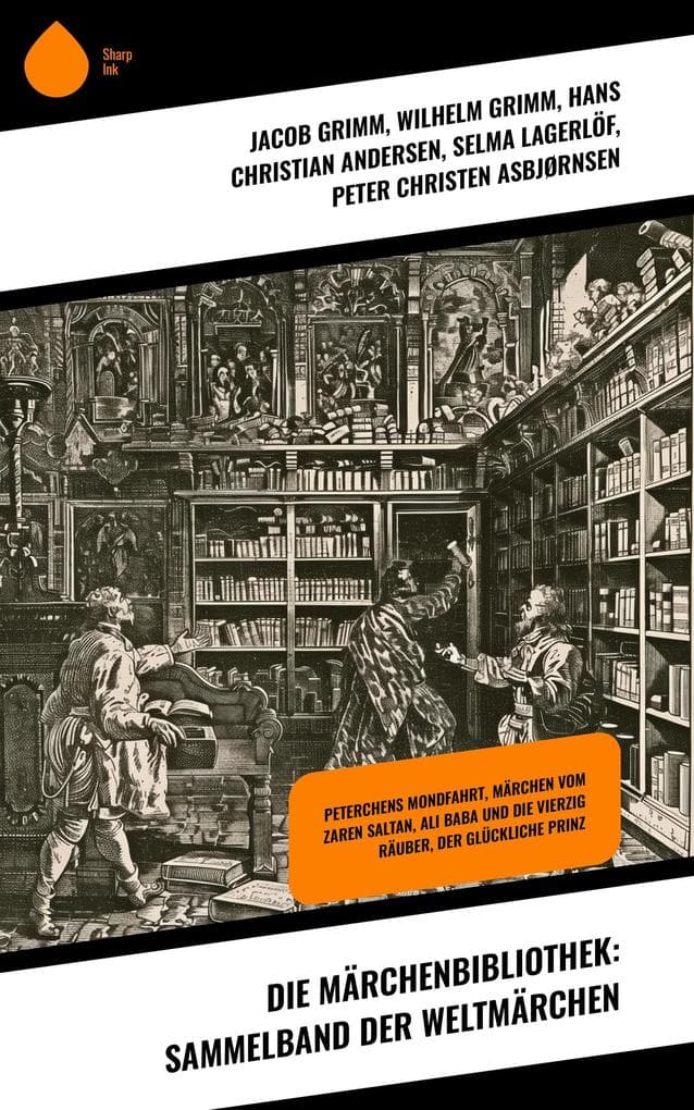 Die Märchenbibliothek: Sammelband der Weltmärchen: Peterchens Mondfahrt, Märchen vom Zaren Saltan, Ali Baba und die vierzig Räuber, Der glückliche Prinz