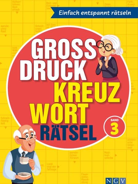 Großdruck Kreuzworträtsel Band 3 - Rätselbuch für Senioren & Rentner mit großer Schrift: Kreuzworträtselbuch in großer Schrift zum Rätseln ohne Brille I Rätselbuch für Erwachsene