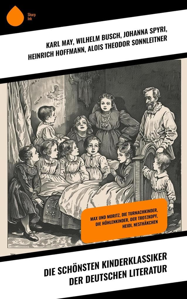 Die schönsten Kinderklassiker der deutschen Literatur: Max und Moritz, Die Turnachkinder, Die Höhlenkinder, Der Trotzkopf, Heidi, Nesthäkchen
