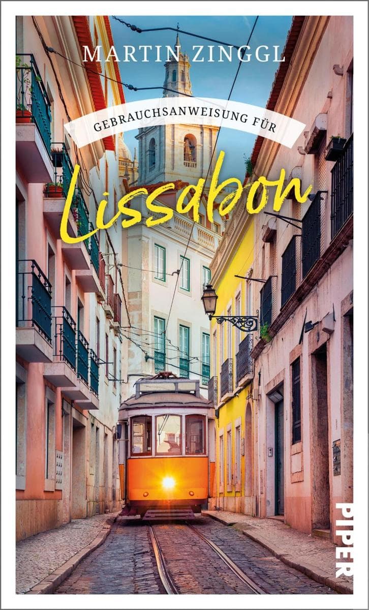 Gebrauchsanweisung für Lissabon: Viel mehr als ein Reiseführer: Ein absoluter Kenner nimmt uns mit in die angesagte Trendmetropole am Tejo