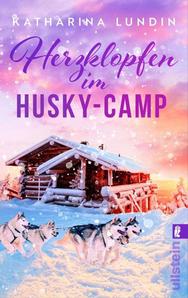 Herzklopfen im Husky-Camp: Ein romantisch-winterlicher Wohlfühlroman in Lappland