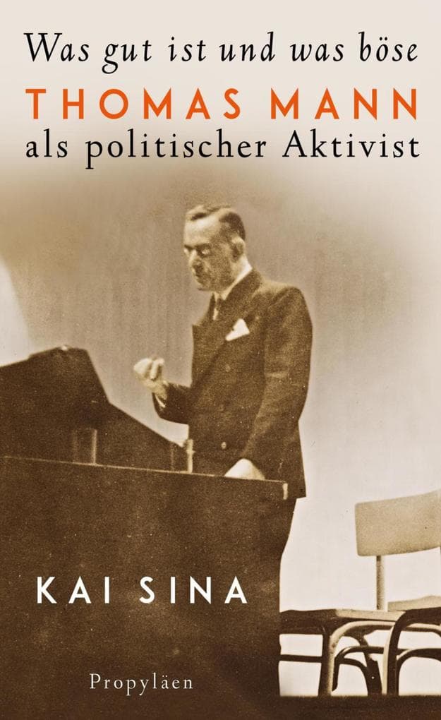 Was gut ist und was böse: Thomas Mann als politischer Aktivist | Eine neue Sicht auf den großen Autor