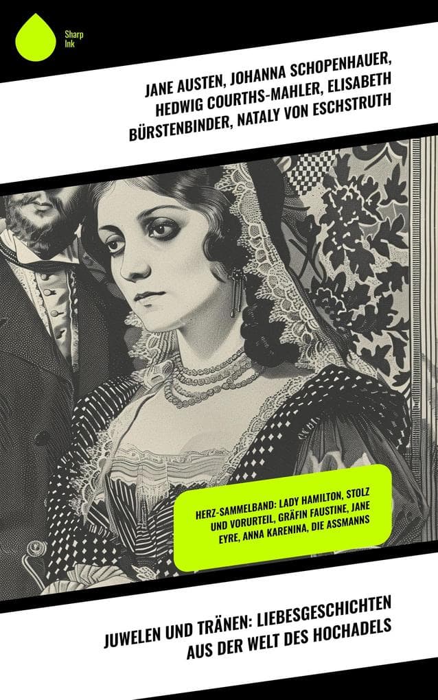 Juwelen und Tränen: Liebesgeschichten aus der Welt des Hochadels: Herz-Sammelband: Lady Hamilton, Stolz und Vorurteil, Gräfin Faustine, Jane Eyre, Anna Karenina, Die Aßmanns