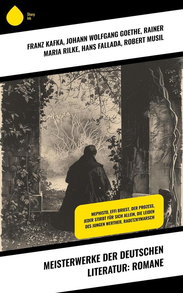 Meisterwerke der deutschen Literatur: Romane: Mephisto, Effi Briest, Der Prozess, Jeder stirbt für sich allein, Die Leiden des jungen Werther, Radetzkymarsch