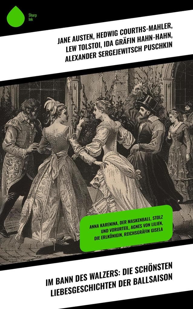Im Bann des Walzers: Die schönsten Liebesgeschichten der Ballsaison: Anna Karenina, Der Maskenball, Stolz und Vorurteil, Agnes von Lilien, Die Erlkönigin, Reichsgräfin Gisela