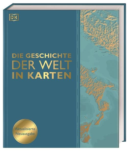 Die Geschichte der Welt in Karten: Über 140 thematische Karten, Zeitleisten und Grafiken illustrieren die wichtigsten Ereignisse der Weltgeschichte