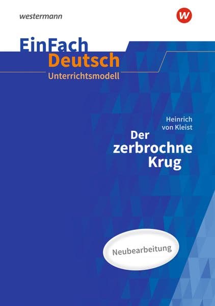 Der zerbrochne Krug (inkl. Variant) - Neubearbeitung Gymnasiale Oberstufe. EinFach Deutsch Unterrichtsmodelle: Gymnasiale Oberstufe