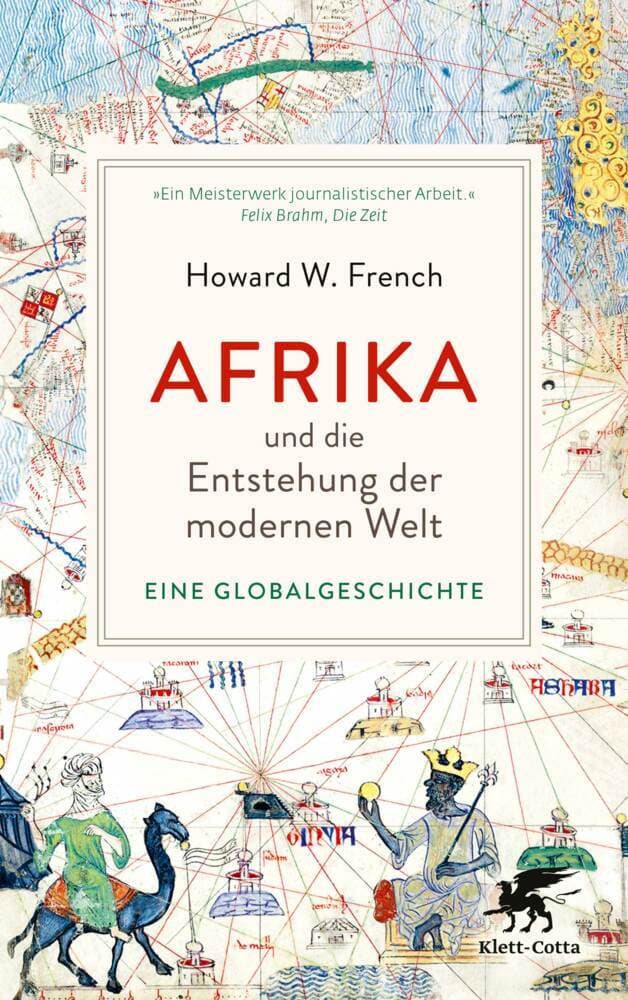 Afrika und die Entstehung der modernen Welt: Eine Globalgeschichte | 'Das ist wirklich ein Buch, das die Welt auf den Kopf stellt.' Deutschlandfunk Kultur