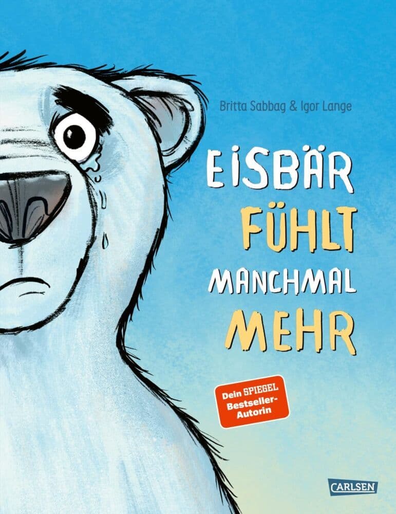 Eisbär fühlt manchmal mehr: Gefühlsstärke als persönliche Stärke erkennen | Ein Bilderbuch mit genialen Reimen für alle Kinder ab 3 Jahren