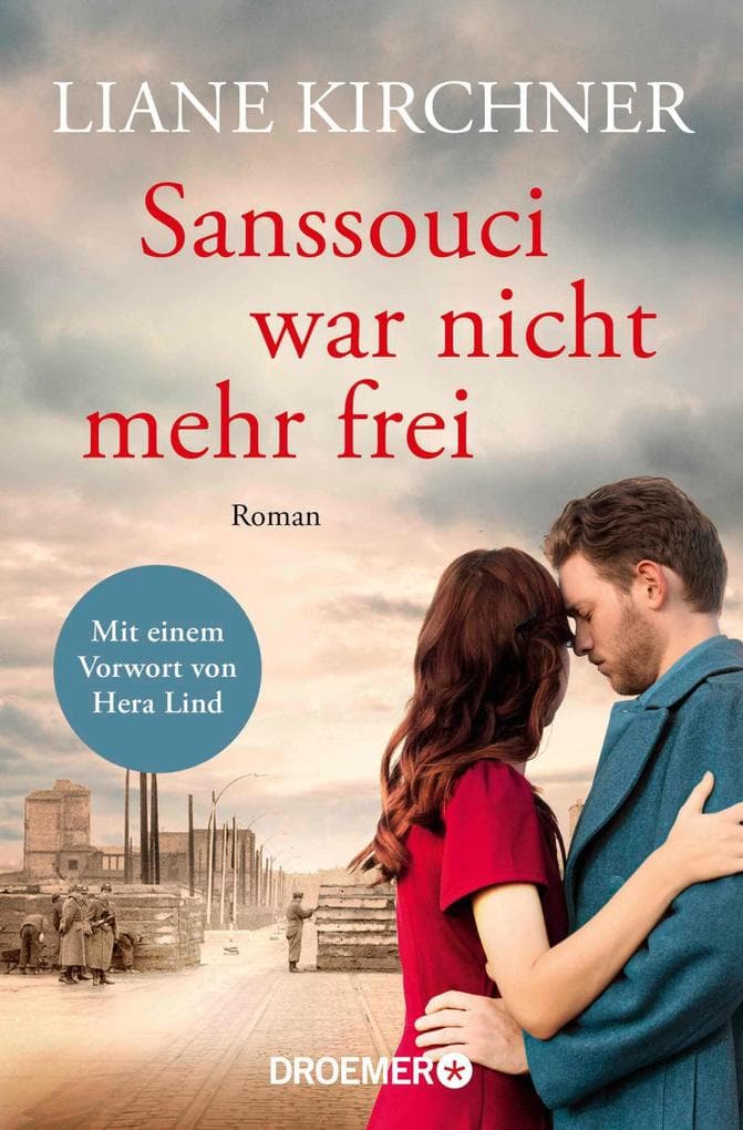 Sanssouci war nicht mehr frei: Roman | Mit einem Vorwort von Hera Lind - »Mir hatte beim Lesen der Atem gestockt.«