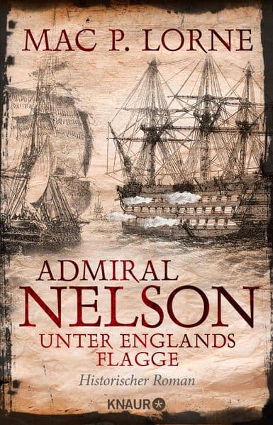 Admiral Nelson - Unter Englands Flagge: Historischer Roman | Ein Seefahrer-Abenteuerroman