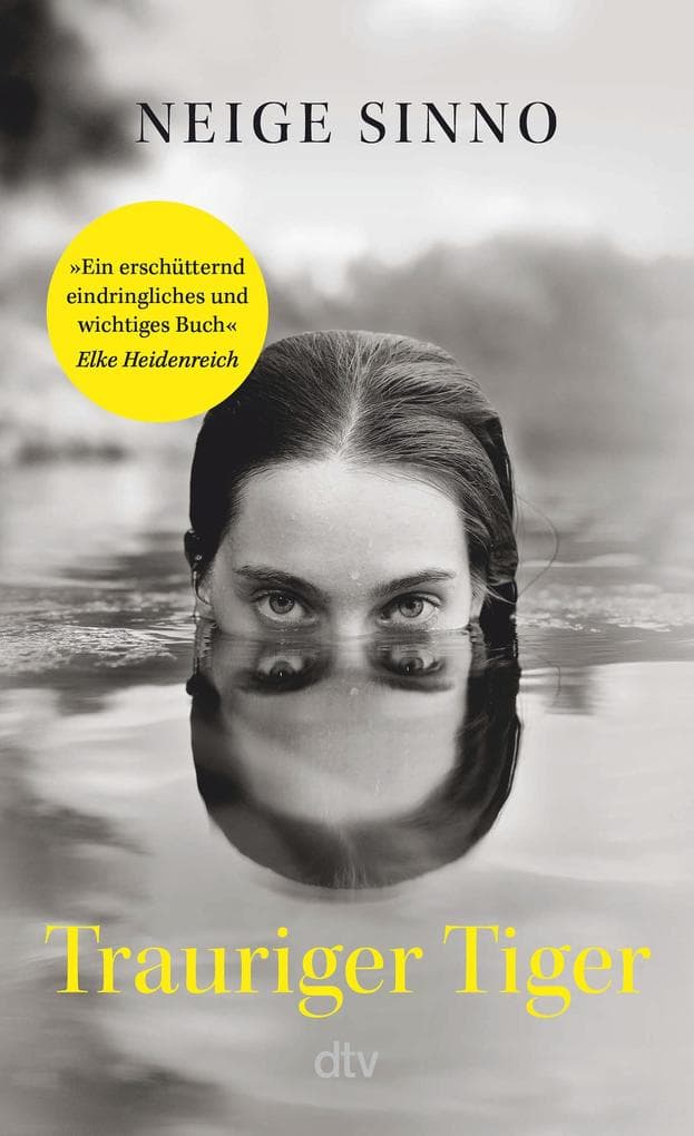 Trauriger Tiger: 'Ein erschütternd eindringliches und wichtiges Buch.' Elke Heidenreich | Die literarische Sensation aus Frankreich, ausgezeichnet mit sechs Literaturpreisen