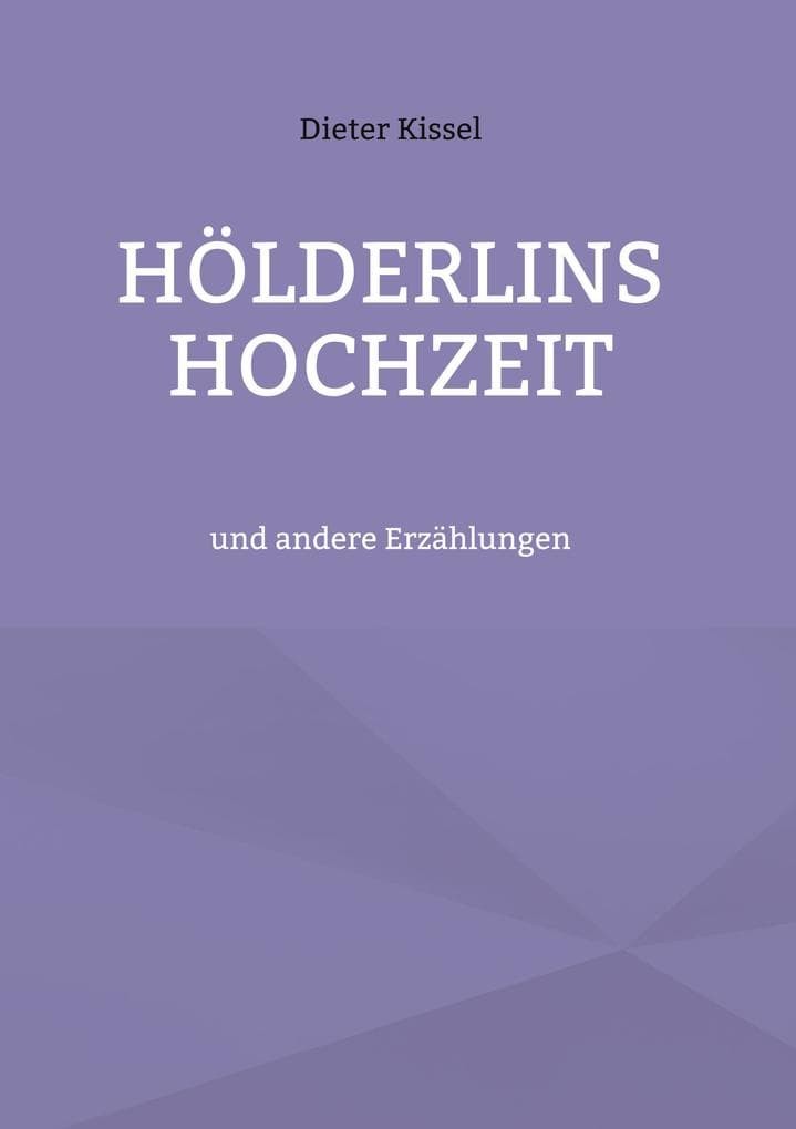 Hölderlins Hochzeit: und andere Erzählungen