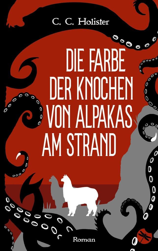 Die Farbe der Knochen von Alpakas am Strand: Roman