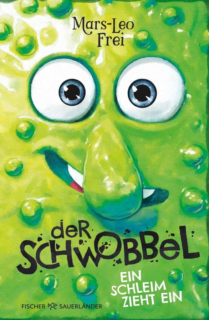 Der Schwobbel - Ein Schleim zieht ein: Für Fans von verrückten und coolen Geschichten I Lustiges Kinderbuch ab 9 Jahren