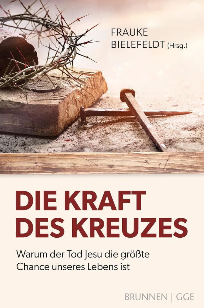 Die Kraft des Kreuzes: Warum der Tod Jesu die größte Chance unseres Lebens ist