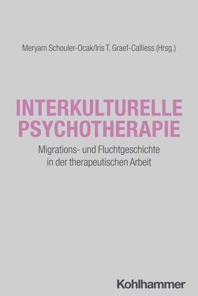 Interkulturelle Psychotherapie: Migrations- und Fluchtgeschichte in der therapeutischen Arbeit