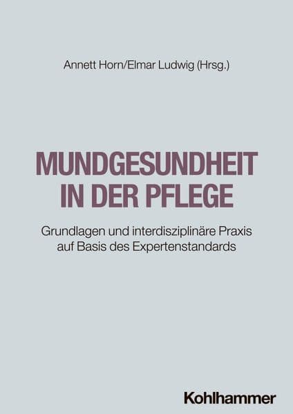 Mundgesundheit in der Pflege: Grundlagen und interdisziplinäre Praxis auf Basis des Expertenstandards