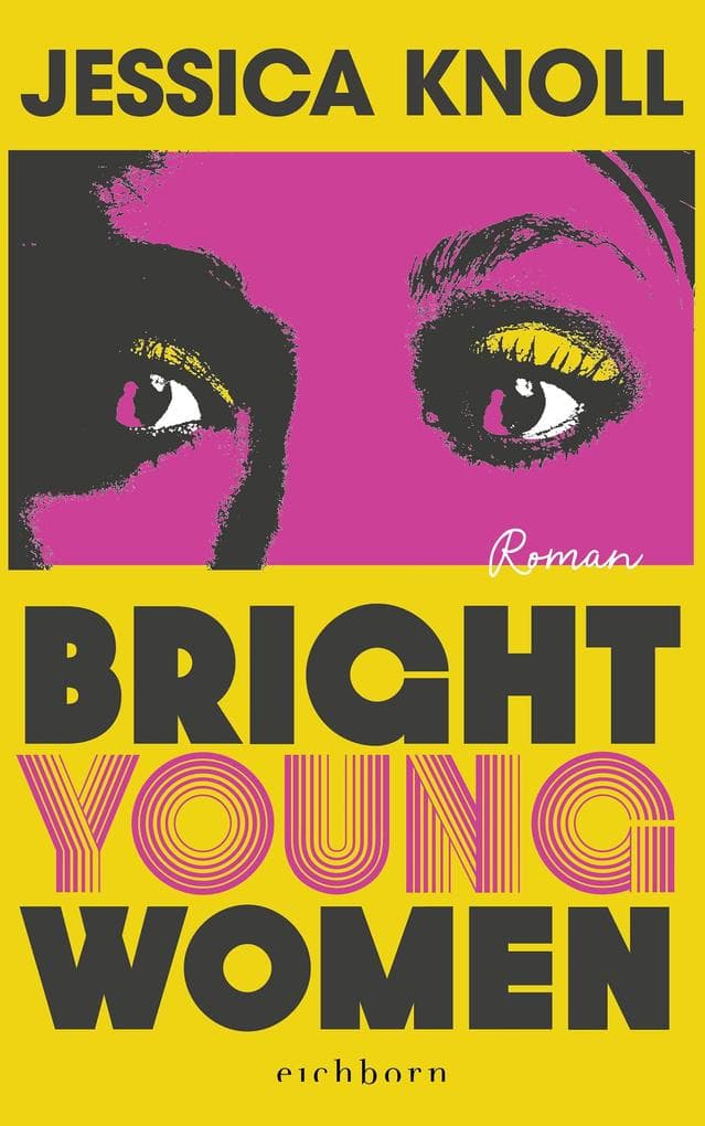 Bright Young Women: Roman - 'Geschickt konstruiert, psychologisch scharfsinnig und umwerfend geschrieben.' THE SUNDAY TIMES