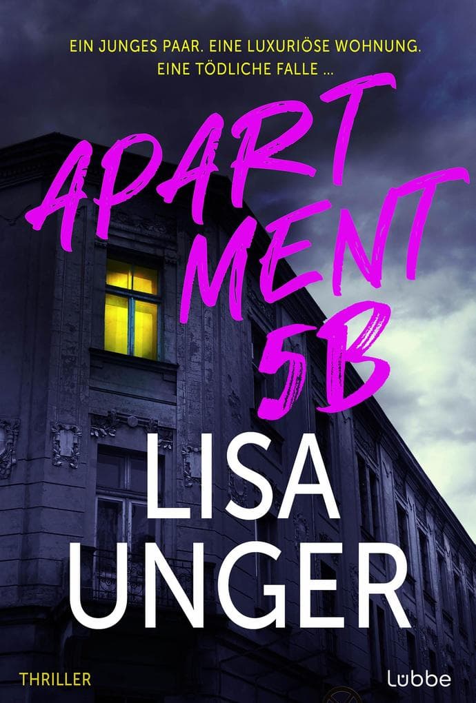 Apartment 5B: Ein junges Paar. Eine luxuriöse Wohnung. Eine tödliche Falle .... Thriller. Der neue atemberaubende Thriller der NEW YORK TIMES-Bestsellerautorin