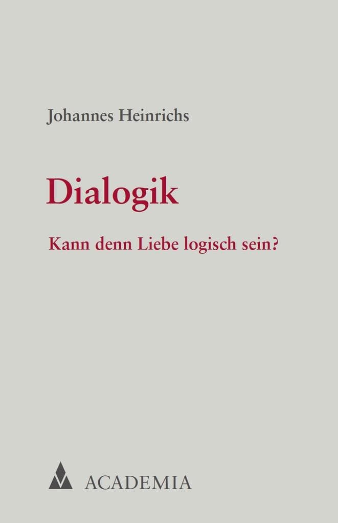 Dialogik: Kann denn Liebe logisch sein?