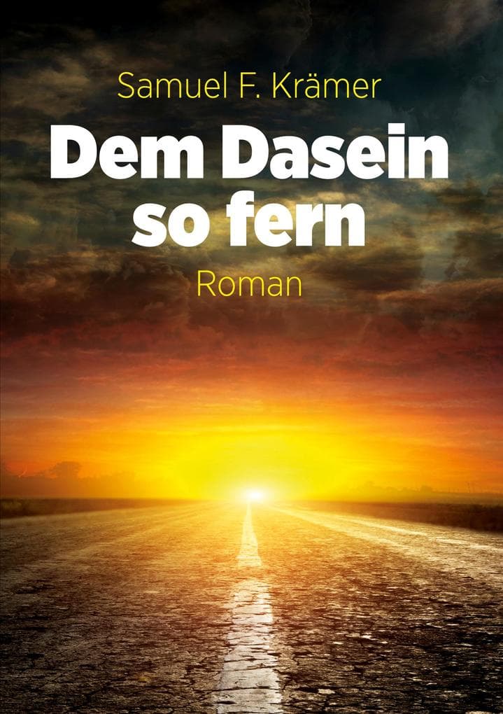 Dem Dasein so fern: Dem Ende so nah