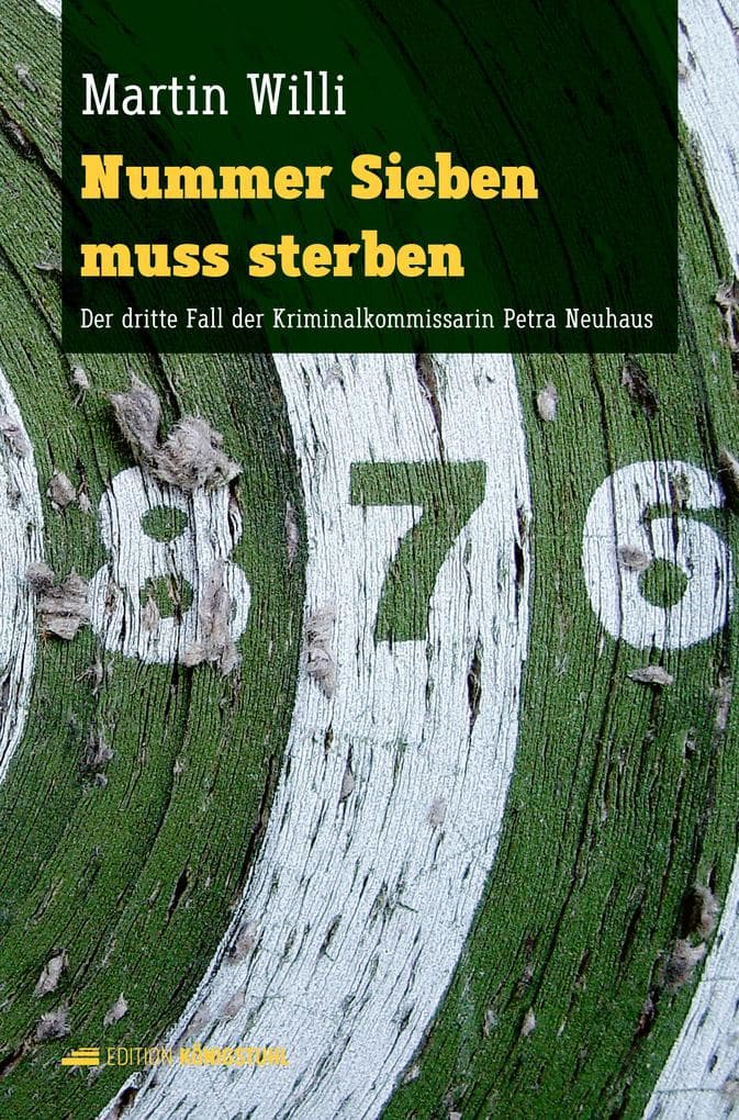 Nummer Sieben muss sterben: Der dritte Fall der Kriminalkommissarin Petra Neuhaus