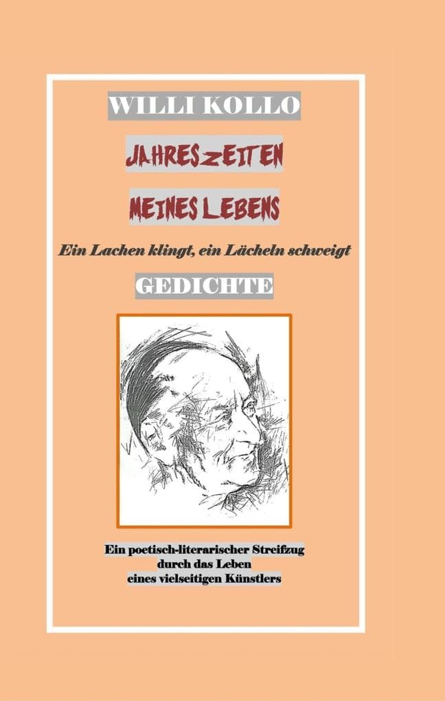 GEDICHTE - WILLI KOLLO - JAHRESZEITEN MEINES LEBENS: Ein Lachen klingt, ein Lächeln schweigt