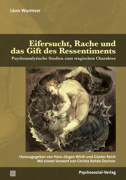Eifersucht, Rache und das Gift des Ressentiments: Psychoanalytische Studien zum tragischen Charakter