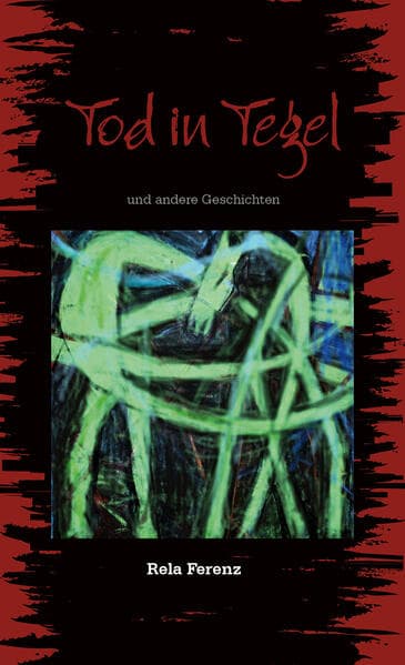Tod in Tegel: Und andere Geschichten - Neubearbeitungen
