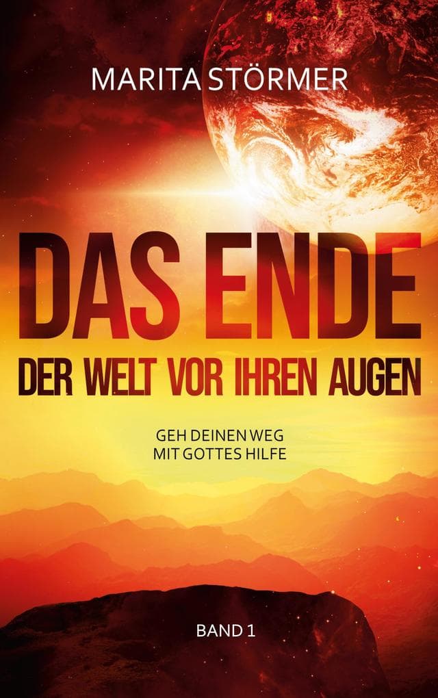 Geh deinen Weg mit Gottes Hilfe: Das Ende der Welt vor ihren Augen