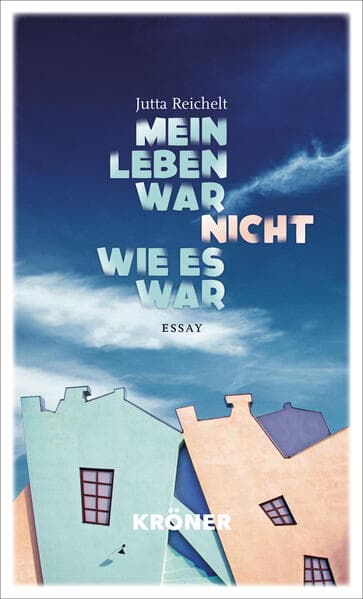 Mein Leben war nicht, wie es war: Essay