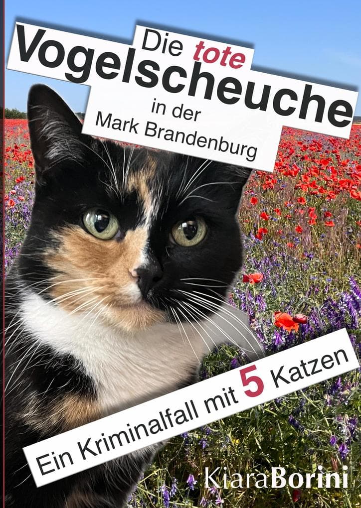 Die tote Vogelscheuche in der Mark Brandenburg: Ein Kriminalfall mit 5 Katzen