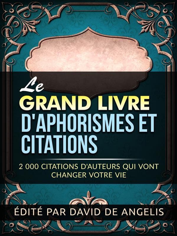 Le Grand Livre d'Aphorismes et citations (Traduit): 2.000 citations d'auteurs qui vont changer votre vie