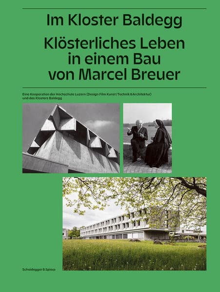 Im Kloster Baldegg: Klösterliches Leben in einem Bau von Marcel Breuer