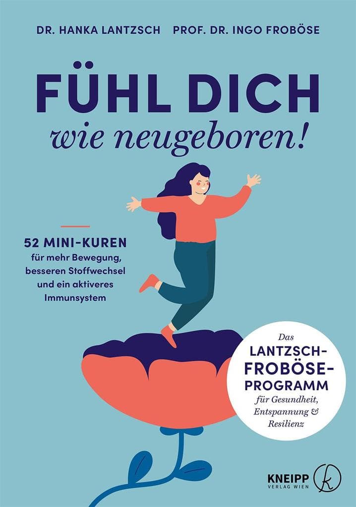 Fühl dich wie neugeboren!: 52 Mini-Kuren für mehr Bewegung, besseren Stoffwechsel und ein aktiveres Immunsystem