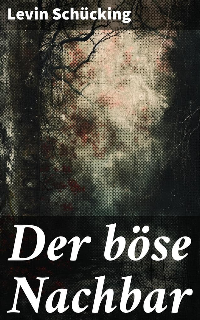 Der böse Nachbar: Eine Geschichte von Nachbarschaftsstreitigkeiten, Rache und menschlichen Beziehungen