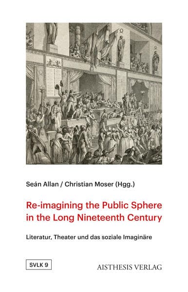 Re-imagining the Public Sphere in the Long Nineteenth Century: Literatur, Theater und das soziale Imaginäre