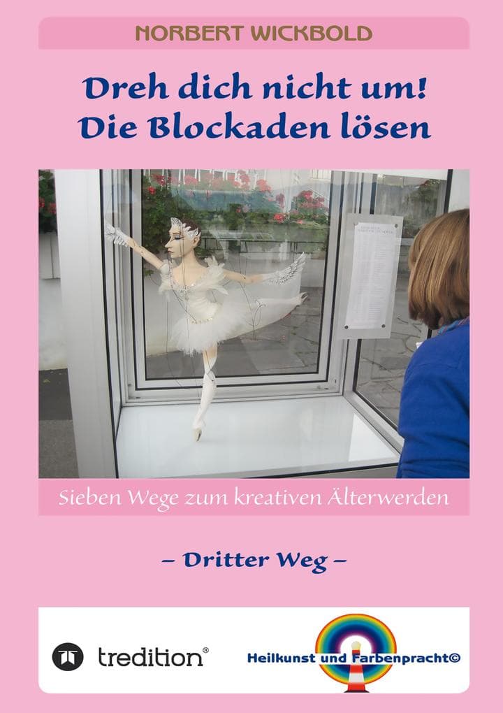 Sieben Wege zum kreativen Älterwerden 3: Dreh dich nicht um. Die Blockaden lösen