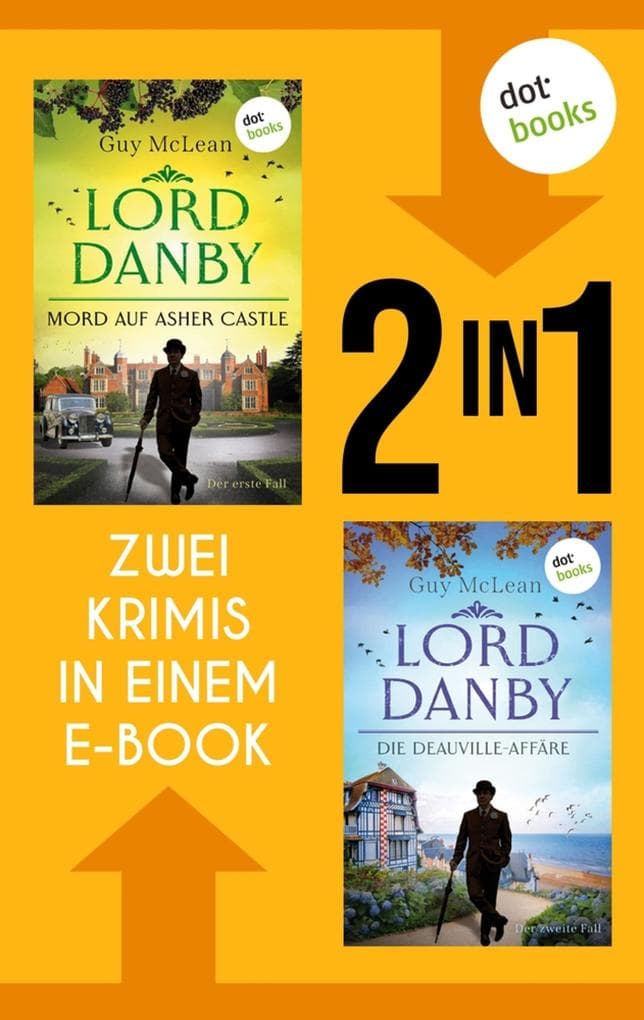 Lord Danby - Mord auf Asher Castle & Lord Danby- Die Deauville-Affäre: Zwei Krimis in einem Band | Der wohl faulste Detektiv des englischen Königshauses ermittelt in zwei Fällen