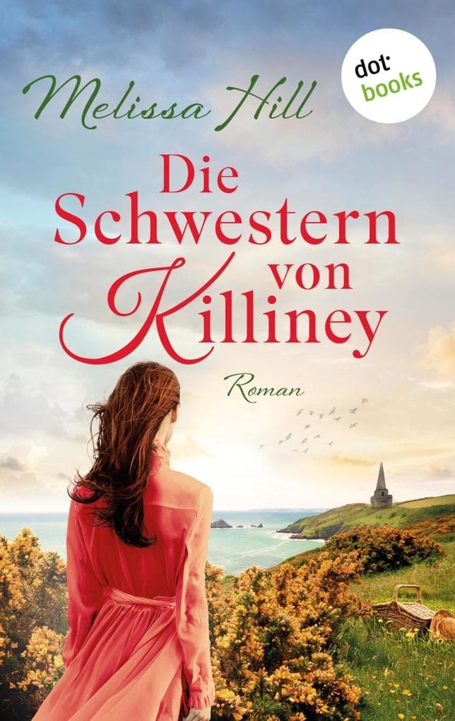 Die Schwestern von Killiney - oder: Gleich hinter Wolke 7: Roman