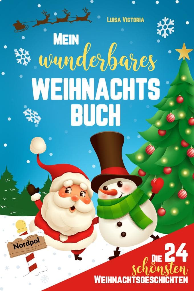 Die 24 schönsten Weihnachtsgeschichten für Kinder!: Mein wunderbares Weihnachtsbuch: Adventskalenderbuch mit Adventsgeschichten zum Vorlesen und selbst lesen. Bonus: mit kniffligen Rätselspaß - 48 weihnachtliche Aufgaben und Rätsel!!