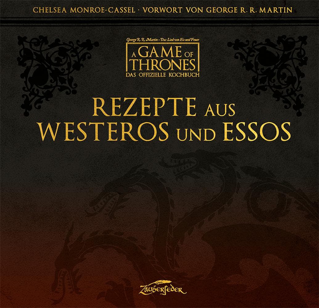 A Game of Thrones - Das offizielle Kochbuch: Rezepte aus Westeros und Essos
